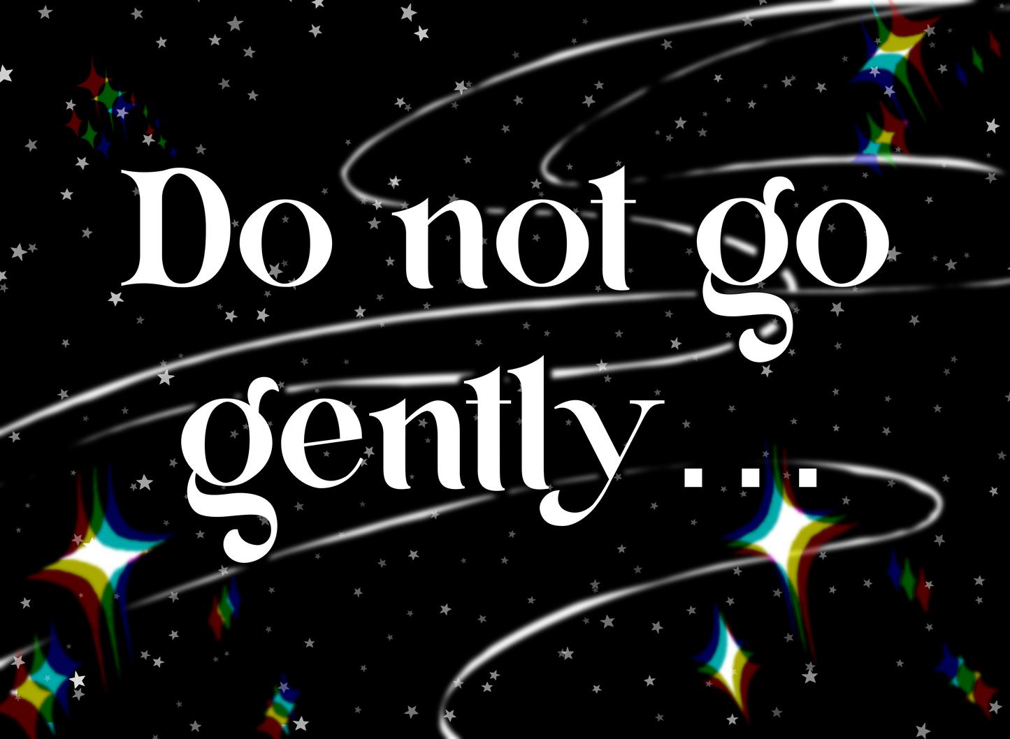 Do Not Go Gently Vinyl Sticker