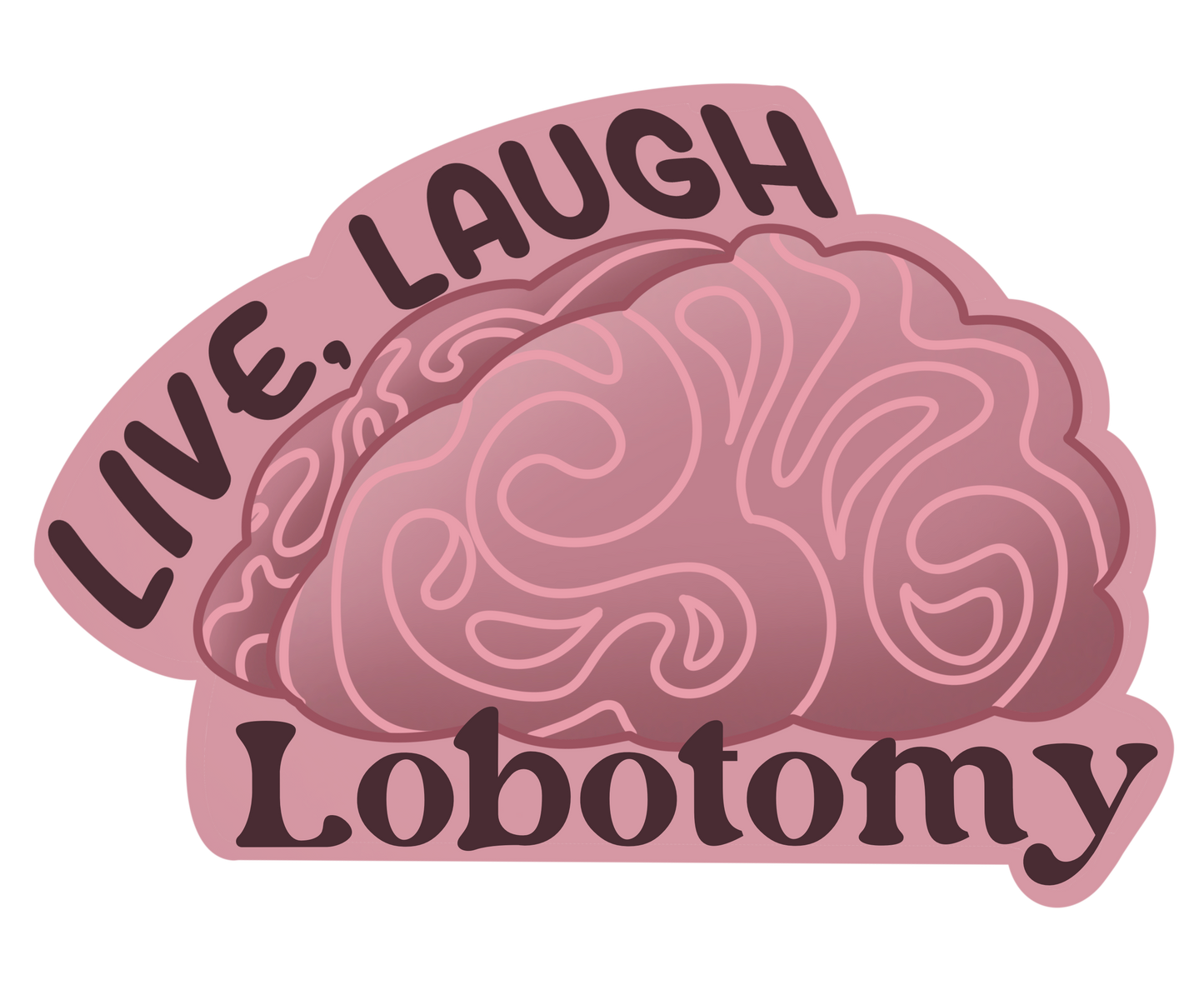 Live, Laugh, Lobotomy Vinyl Sticker