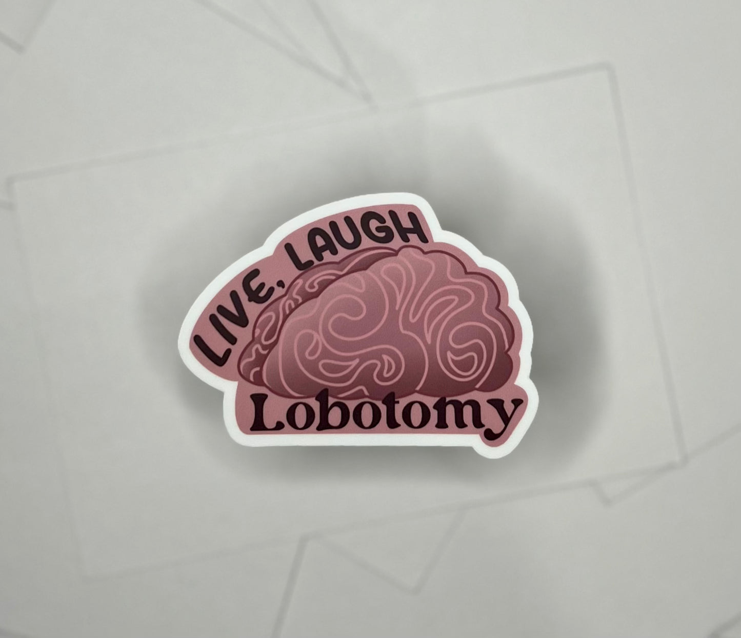 Live, Laugh, Lobotomy Vinyl Sticker